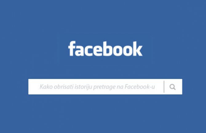 Uz pomoć ovog trika, izbrišite svoje pretrage na Fejsbuku!