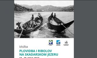Izložba „Plovidba i ribolov na Skadarskom jezeru“ u Zavičajnom muzeju u Baru